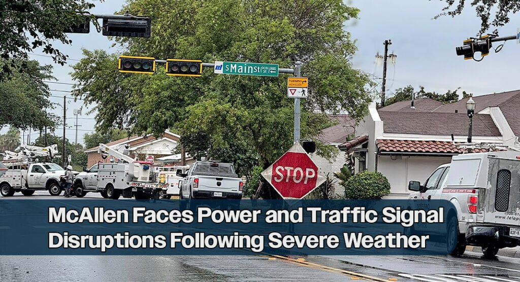 Severe weather causes power and traffic signal disruptions in mcallen