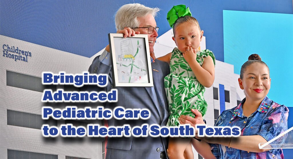 Driscoll Children's Hospital Revitalizes Pediatric Care in the Rio Grande