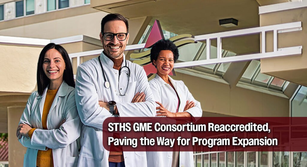 Reaccreditation Fuels STHS’ Mission to Nurture the RGV’s Future Physicians Reaccreditation Fuels STHS' Mission to Nurture the RGV's Future Physicians