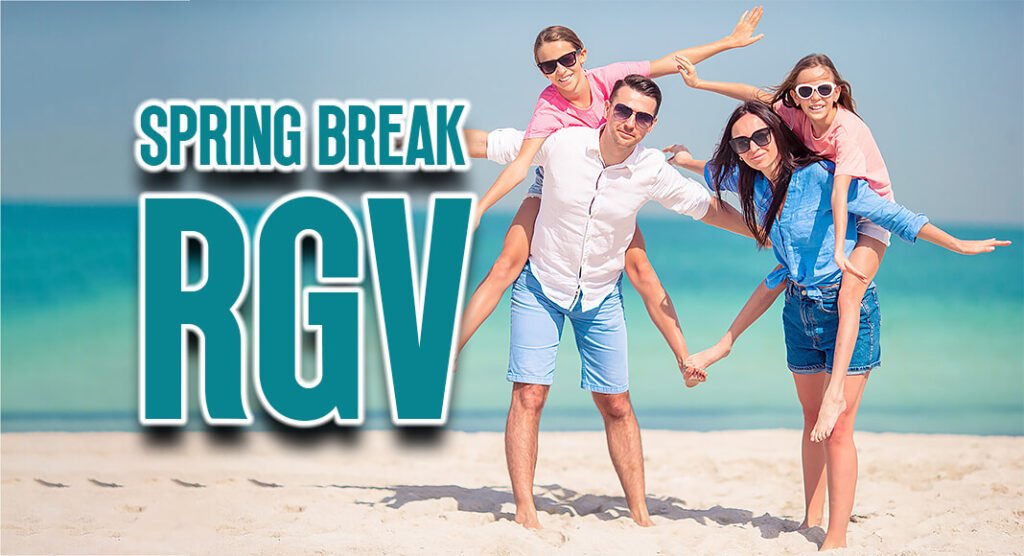Spring Break Awakening in the Rio Grande Valley Spring Break Awakening in the Rio Grande Valley