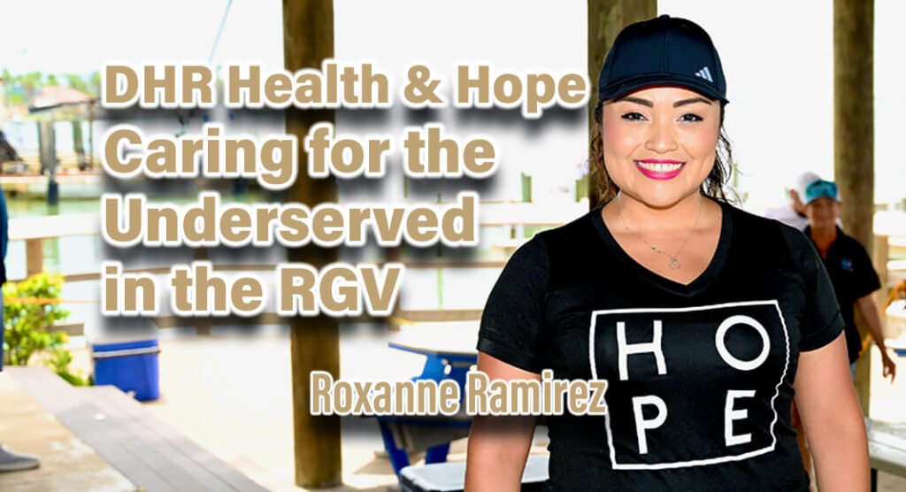 Supporting the Underserved: Hope Family Health Center in the Rio Grande Valley Supporting the Underserved: Hope Family Health Center in the Rio