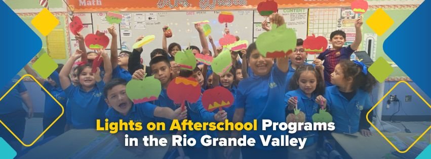 Brightening Futures: After School Programs in the Rio Grande Valley Brightening Futures: After School Programs in the Rio Grande Valley