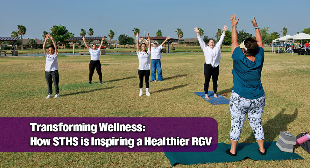 Write a new simple attractive title based on the title from STHS’ Transform Your Life Event Inspires Healthier Living Across the RGV and dont use quote marks Write a new simple attractive title based on the title