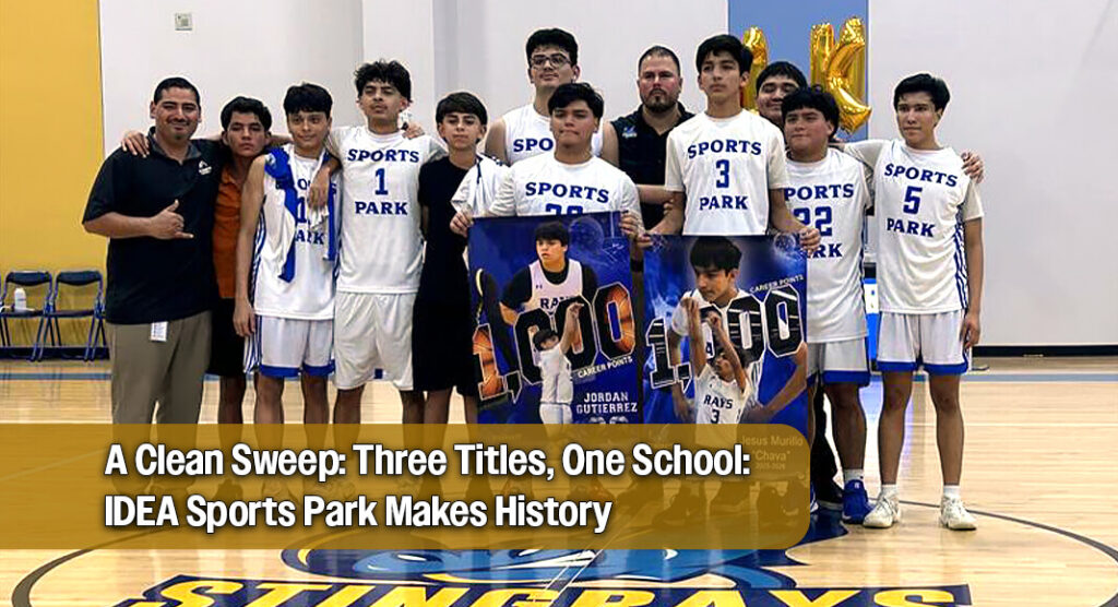Write a new simple attractive title based on the title from IDEA Sports Park Sweeps UIL 32‑3A with Historic “Triple Crown” Basketball Titles and dont use quote marks Write a new simple attractive title based on the title